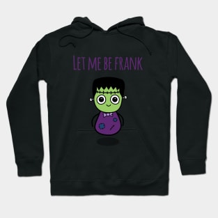 Let Me Be Frank (Early Release) Hoodie